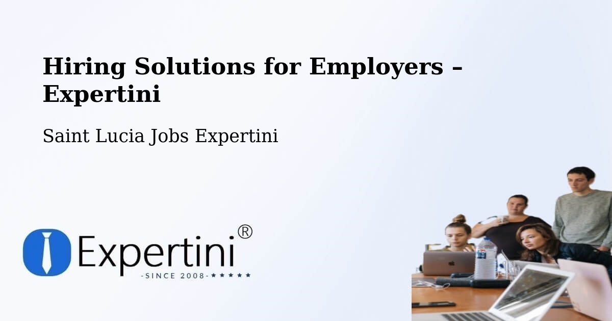 Hiring Solutions for Employers in Escap - Escap, Saint Lucia Jobs Expertini