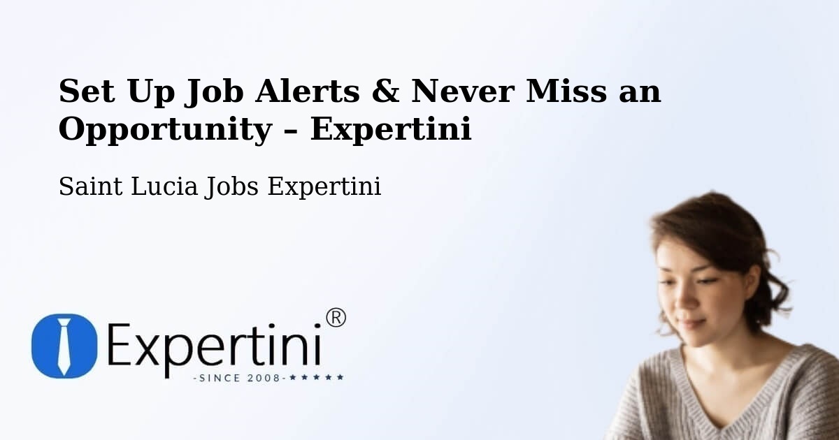 Job Alerts Guide – Get Notified About New Jobs in Escap - Escap, Saint Lucia Jobs Expertini